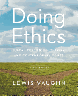 Doing Ethics: Moral Reasoning, Theory, and Contemporary Issues