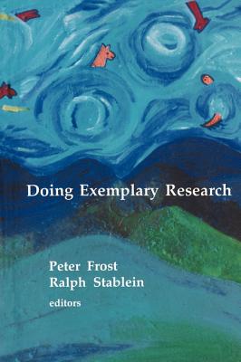 Doing Exemplary Research - Frost, Peter J, and Stablein, Ralph E