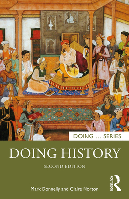 Doing History - Donnelly, Mark, and Norton, Claire