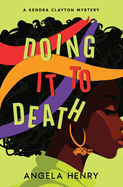 Doing It To Death: A Kendra Clayton Mystery