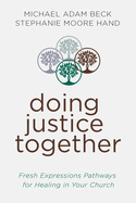 Doing Justice Together: Fresh Expressions Pathways for Healing in Your Church