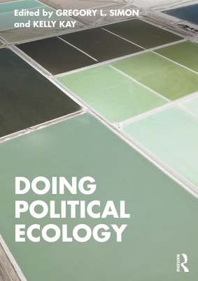 Doing Political Ecology - Simon, Gregory L (Editor), and Kay, Kelly (Editor)