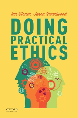 Doing Practical Ethics - Stoner, Ian, and Swartwood, Jason