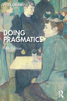 Doing Pragmatics - Grundy, Peter
