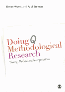 Doing Q Methodological Research: Theory, Method & Interpretation