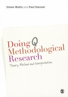 Doing Q Methodological Research: Theory, Method & Interpretation - Watts, Simon, and Stenner, Paul