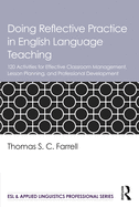 Doing Reflective Practice in English Language Teaching: 120 Activities for Effective Classroom Management, Lesson Planning, and Professional Development