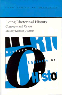 Doing Rhetorical History: Concepts and Cases