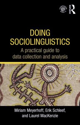 Doing Sociolinguistics: A practical guide to data collection and analysis - Meyerhoff, Miriam, and Schleef, Erik, and MacKenzie, Laurel