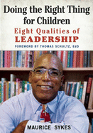 Doing the Right Thing for Children: Eight Qualities of Leadership