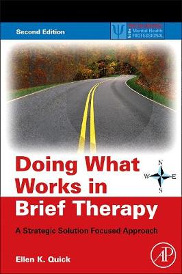 Doing What Works in Brief Therapy: A Strategic Solution Focused Approach - Quick, Ellen K