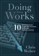 Doing What Works: Ten Common-Sense Leadership Practices to Improve Student Learning