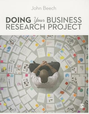 Doing Your Business Research Project - Beech, John