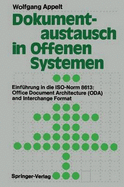 Dokumentaustausch in Offenen Systemen: Einfuhrung in Die ISO-Norm 8613: Office Document Architecture (Oda) and Interchange Format