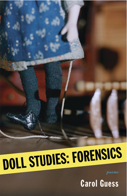 Doll Studies: Forensics - Guess, Carol
