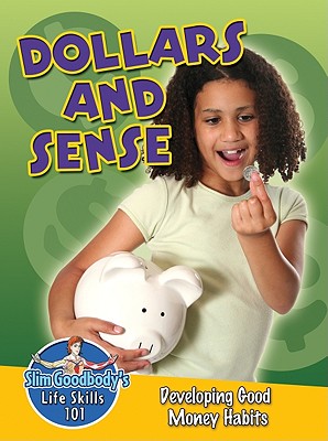Dollars and Sense: Developing Good Money Habits - Burstein, John