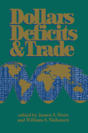 Dollars Deficits & Trade - Dorn, James A. (Editor), and Niskanen, William A. (Editor)