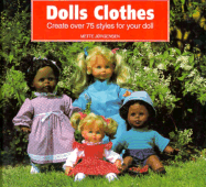 Dolls' Clothes: Create over 75 Styles for Your Doll