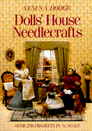Dolls' House Needlecrafts: Over 250 Projects in 1/12 Scale