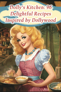Dolly's Kitchen: 96 Delightful Recipes Inspired by Dollywood