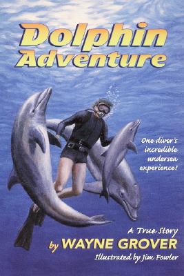 Dolphin Adventure - Grover, Wayne