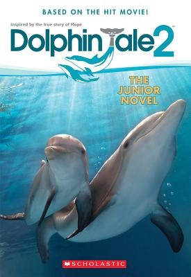 Dolphin Tale 2: The Junior Novel - Reyes, Gabrielle