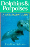 Dolphins & porpoises a worldwide guide