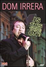 Dom Irrera: Is This Thing On?
