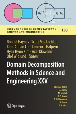 Domain Decomposition Methods in Science and Engineering XXV - Haynes, Ronald (Editor), and MacLachlan, Scott (Editor), and Cai, Xiao-Chuan (Editor)