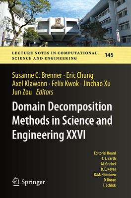 Domain Decomposition Methods in Science and Engineering XXVI - Brenner, Susanne C. (Editor), and Chung, Eric (Editor), and Klawonn, Axel (Editor)