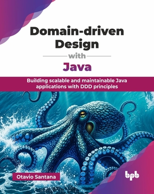 Domain-driven Design with Java: Building scalable and maintainable Java applications with DDD principles (English Edition) - Santana, Otavio