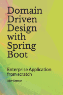 Domain Driven Design with Spring Boot: Enterprise Application from Scratch