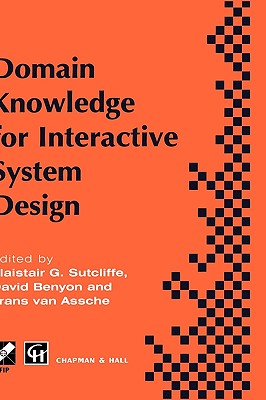 Domain Knowledge for Interactive System Design - Sutcliffe, Alistair G (Editor), and Van Assche, Frans (Editor), and Benyon, David (Editor)