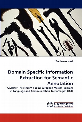 Domain Specific Information Extraction for Semantic Annotation - Ahmed, Zeeshan