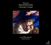 Domenico Mazzocchi: Madrigali e Dialoghi - Beno�t Haller (tenor); Jean-Fran�ois Lombard (alto); Les Paladins; Monique Zanetti (soprano); Valerie Gabail (soprano)