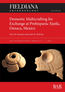 Domestic Multicrafting for Exchange at Prehispanic Ejutla, Oaxaca, Mexico