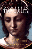 Domestic Tranquility: A Brief Against Feminism