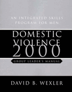 Domestic Violence: An Integrated Skills Program for Men, Group Leader's Manual