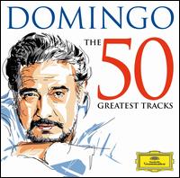 Domingo: The 50 Greatest Tracks - Dietrich Fischer-Dieskau (baritone); Gerd Feldhoff (bass); Hans Sotin (bass); Ileana Cotrubas (soprano);...