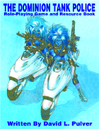 Dominion Tank Police: Roleplaying Game & Resource Book
