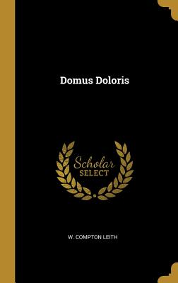 Domus Doloris - Leith, W Compton