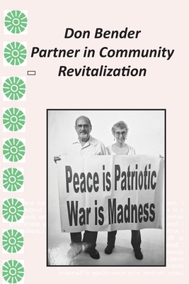 Don Bender: Partner in Community Revitalization - Bender, Don, and Jordan, Kelly (Foreword by)