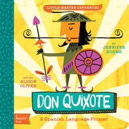 Don Quixote: A BabyLit� Spanish Language Primer