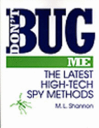 Dona (TM)T Bug Me: The Latest High-Tech Spy Methods