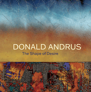 Donald Andrus: The Shape of Desire