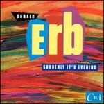 Donald Erb: Suddenly It's Evening