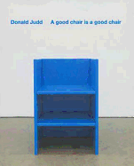 Donald Judd a Good Chair Is a Good Chair