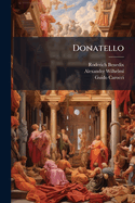Donatello: Memorie, Opere