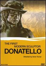 Donatello: The First Modern Sculptor
