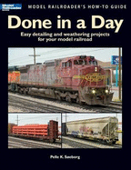 Done in a Day: Easy Detailing and Weathering Projects for Your Model Railroad